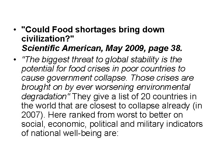  • "Could Food shortages bring down civilization? " Scientific American, May 2009, page