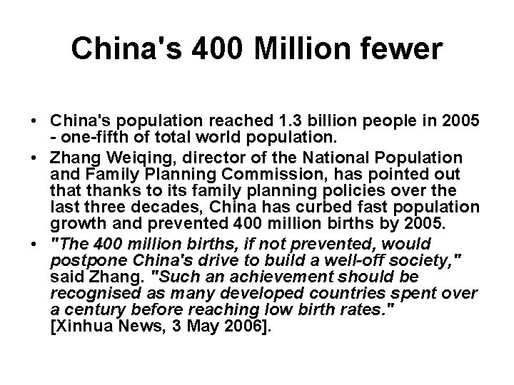 China's 400 Million fewer • China's population reached 1. 3 billion people in 2005