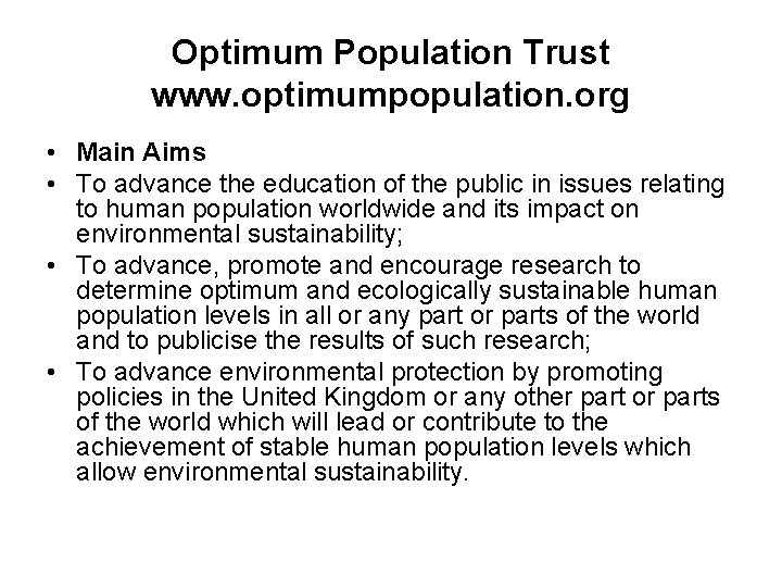 Optimum Population Trust www. optimumpopulation. org • Main Aims • To advance the education