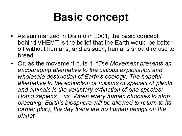 Basic concept • As summarized in Disinfo in 2001, the basic concept behind VHEMT