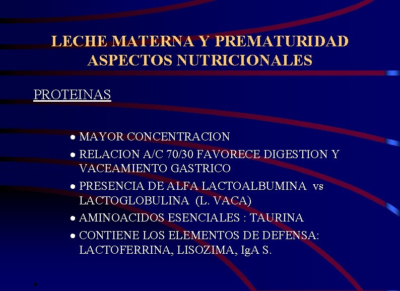 LECHE MATERNA Y PREMATURIDAD ASPECTOS NUTRICIONALES PROTEINAS · MAYOR CONCENTRACION · RELACION A/C 70/30