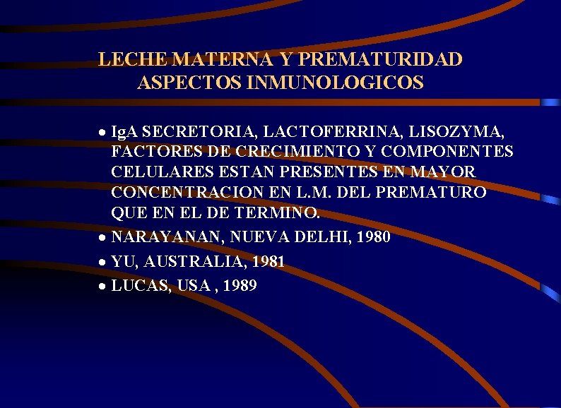 LECHE MATERNA Y PREMATURIDAD ASPECTOS INMUNOLOGICOS · Ig. A SECRETORIA, LACTOFERRINA, LISOZYMA, FACTORES DE