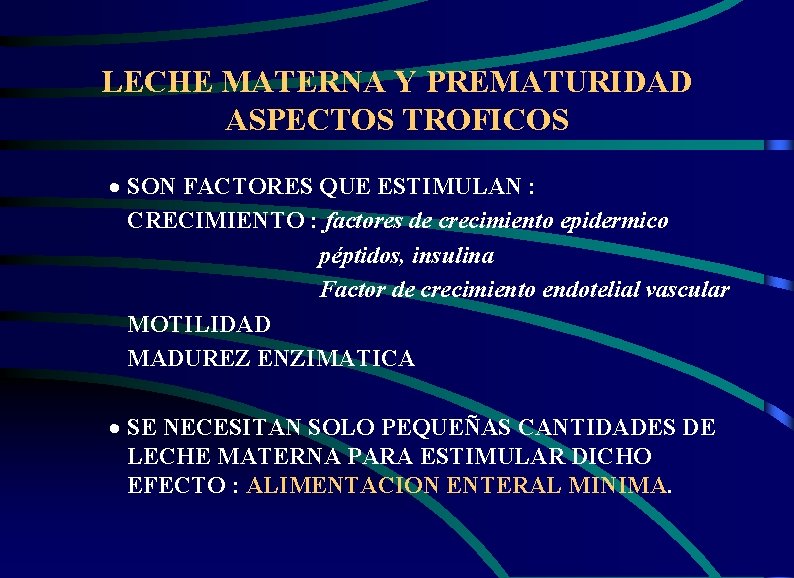 LECHE MATERNA Y PREMATURIDAD ASPECTOS TROFICOS · SON FACTORES QUE ESTIMULAN : CRECIMIENTO :