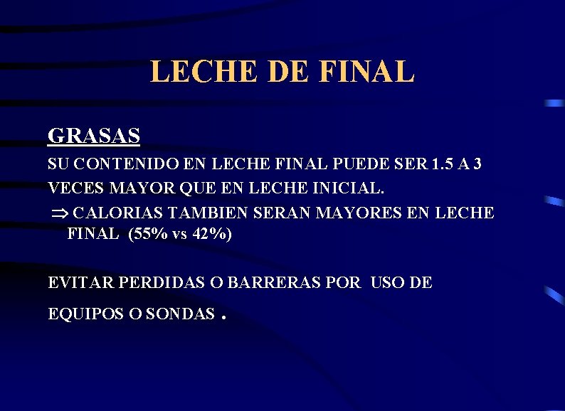 LECHE DE FINAL GRASAS SU CONTENIDO EN LECHE FINAL PUEDE SER 1. 5 A