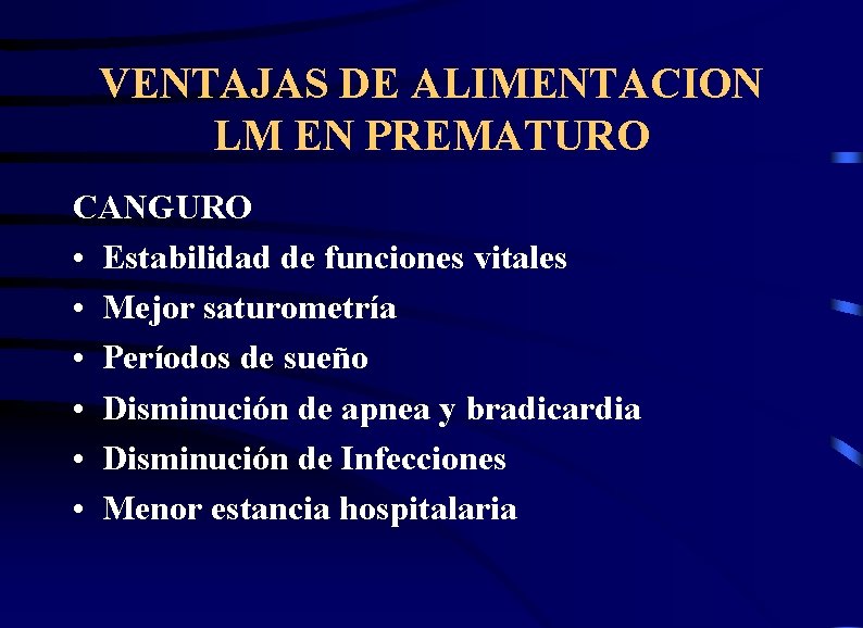VENTAJAS DE ALIMENTACION LM EN PREMATURO CANGURO • Estabilidad de funciones vitales • Mejor
