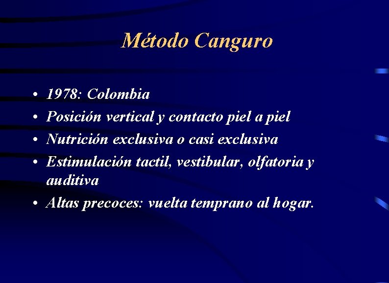 Método Canguro • • 1978: Colombia Posición vertical y contacto piel a piel Nutrición