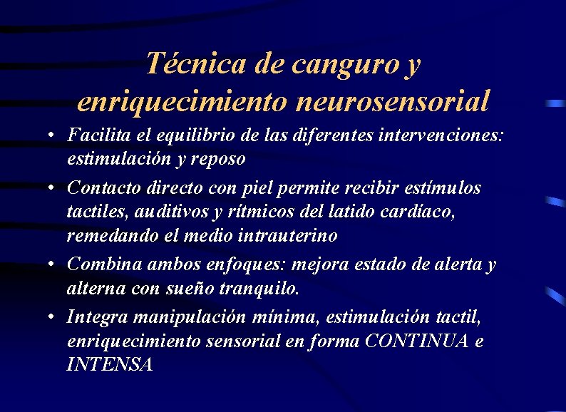 Técnica de canguro y enriquecimiento neurosensorial • Facilita el equilibrio de las diferentes intervenciones: