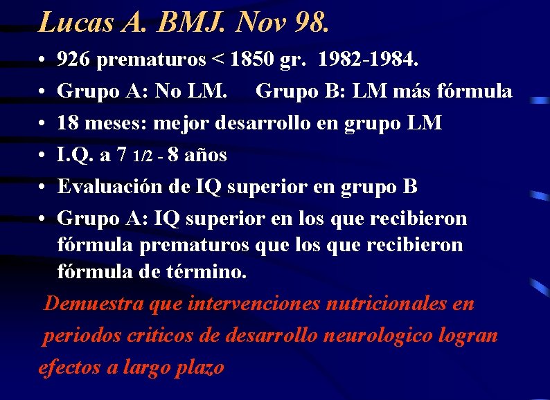 Lucas A. BMJ. Nov 98. • • • 926 prematuros < 1850 gr. 1982