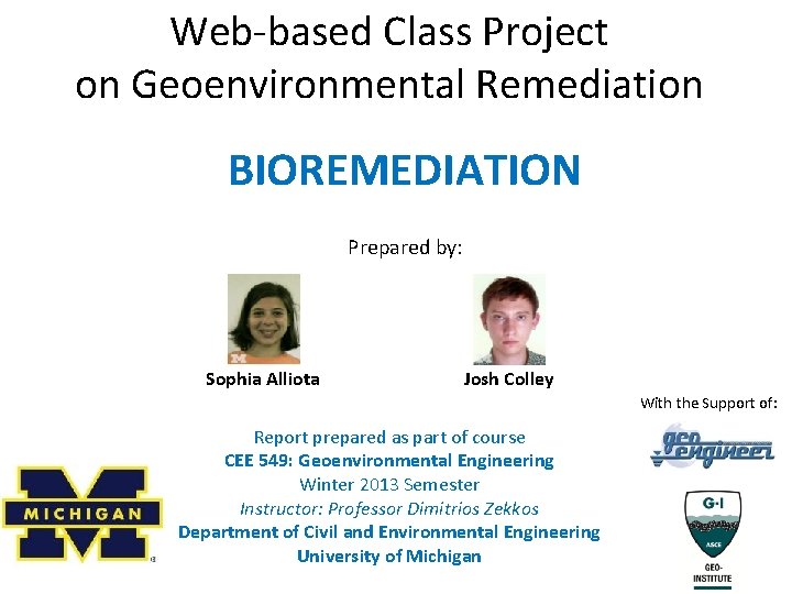 Web-based Class Project on Geoenvironmental Remediation BIOREMEDIATION Prepared by: Sophia Alliota Josh Colley With