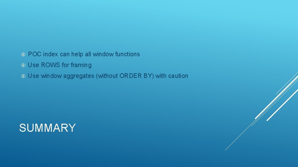  POC index can help all window functions Use ROWS for framing Use window