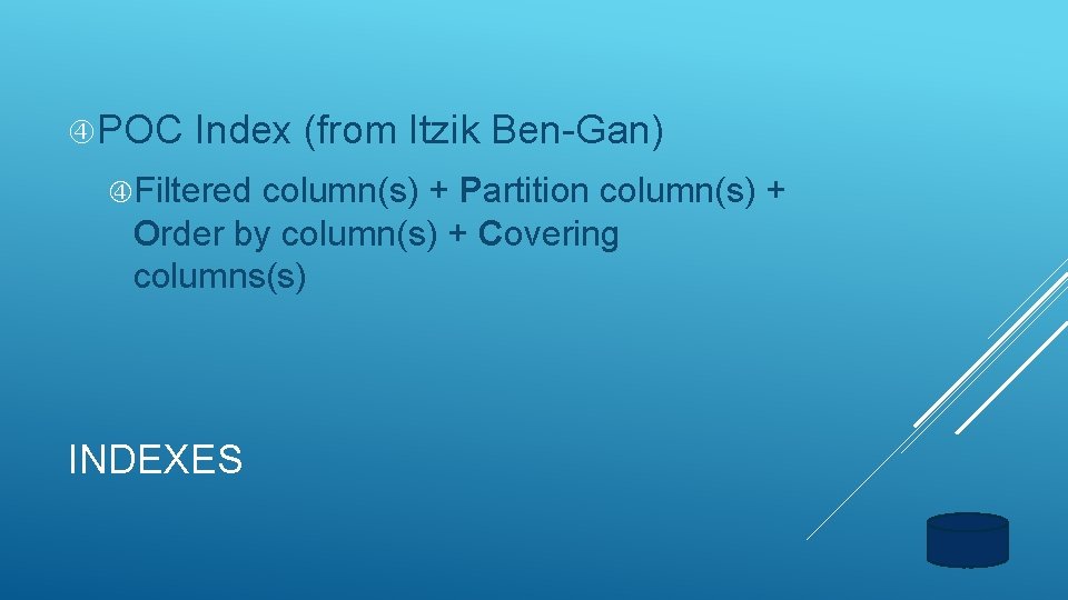  POC Index (from Itzik Ben-Gan) Filtered column(s) + Partition column(s) + Order by