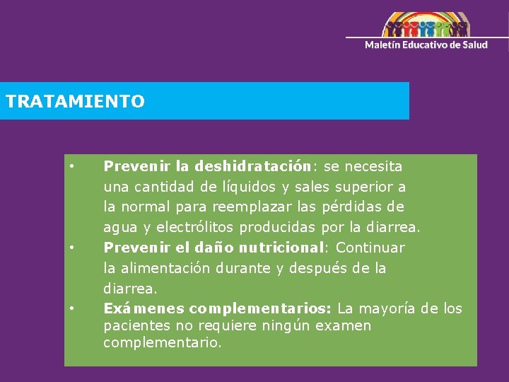 TRATAMIENTO • • • Prevenir la deshidratación: se necesita una cantidad de líquidos y