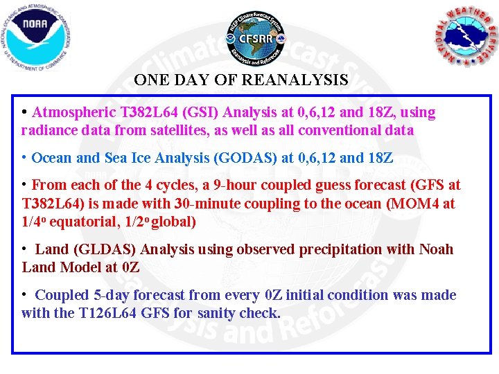 ONE DAY OF REANALYSIS • Atmospheric T 382 L 64 (GSI) Analysis at 0,