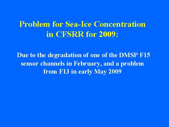 Problem for Sea-Ice Concentration in CFSRR for 2009: Due to the degradation of one