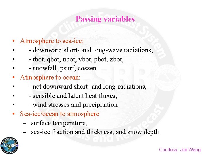 Passing variables • Atmosphere to sea-ice: • - downward short- and long-wave radiations, •