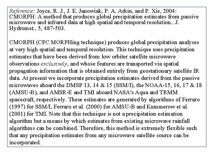 Reference: Joyce, R. J. , J. E. Janowiak, P. A. Arkin, and P. Xie,