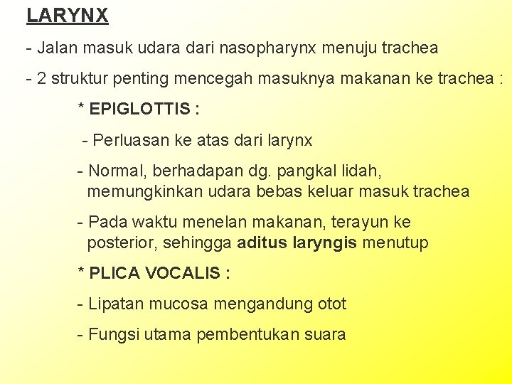 LARYNX - Jalan masuk udara dari nasopharynx menuju trachea - 2 struktur penting mencegah