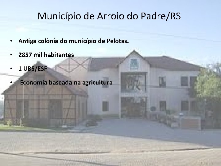 Município de Arroio do Padre/RS • Antiga colônia do município de Pelotas. • 2857