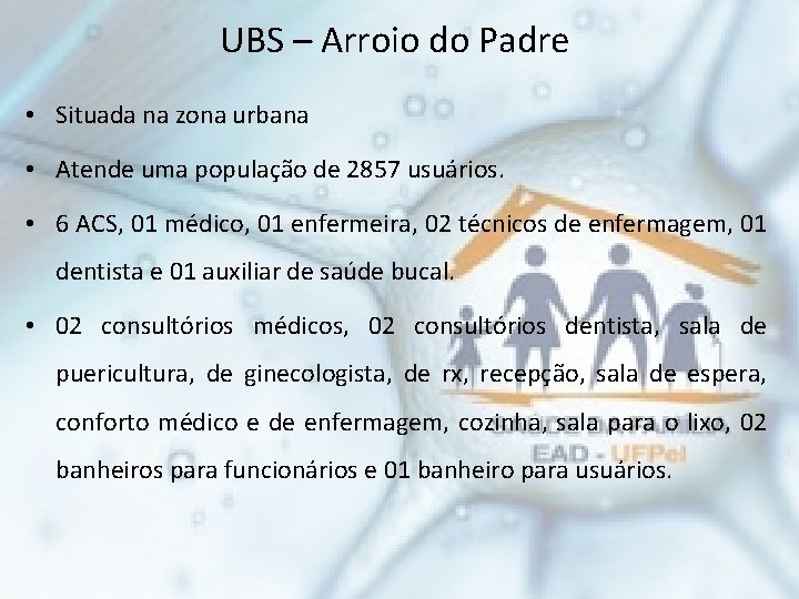 UBS – Arroio do Padre • Situada na zona urbana • Atende uma população