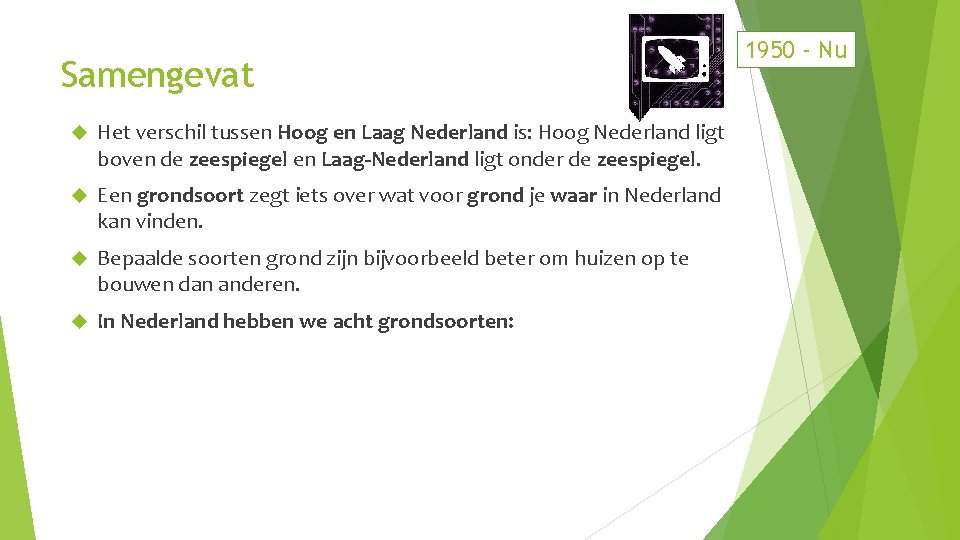 Samengevat Het verschil tussen Hoog en Laag Nederland is: Hoog Nederland ligt boven de