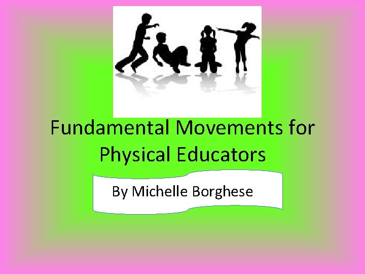 Fundamental Movements for Physical Educators By Michelle Borghese 