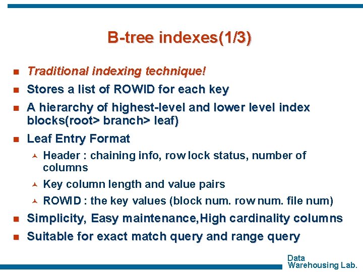 B-tree indexes(1/3) n n Traditional indexing technique! Stores a list of ROWID for each