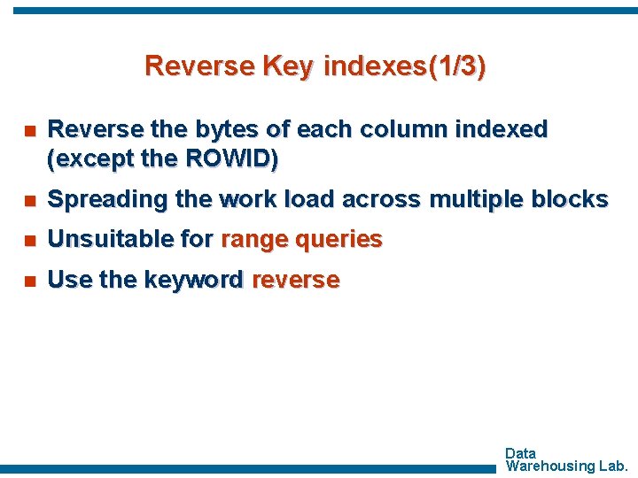 Reverse Key indexes(1/3) n Reverse the bytes of each column indexed (except the ROWID)