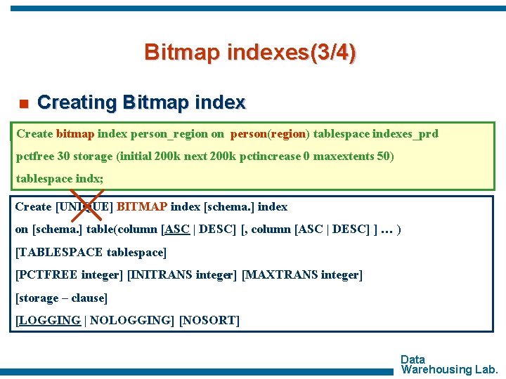 Bitmap indexes(3/4) n Creating Bitmap index Create bitmap index person_region on person(region) tablespace indexes_prd