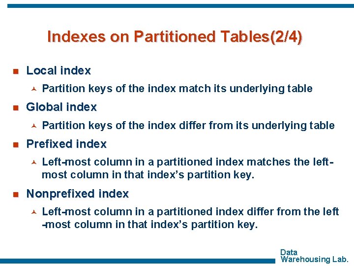 Indexes on Partitioned Tables(2/4) n Local index © n Global index © n Partition