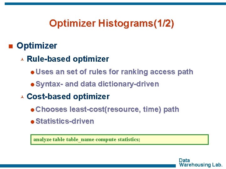 Optimizer Histograms(1/2) n Optimizer © Rule-based optimizer =Uses an set of rules for ranking