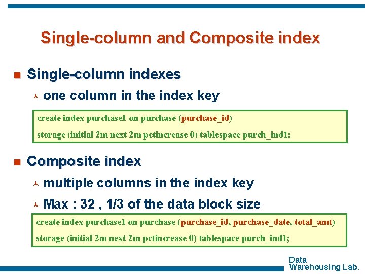 Single-column and Composite index n Single-column indexes © one column in the index key