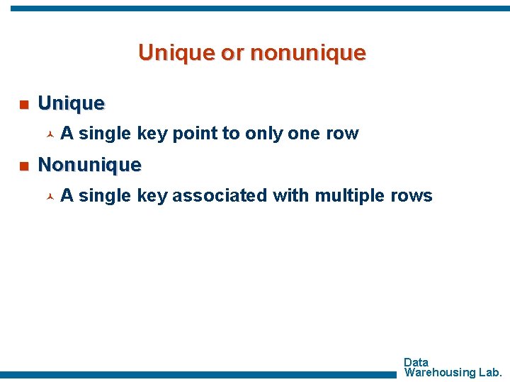 Unique or nonunique n Unique © n A single key point to only one