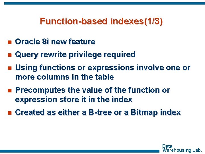 Function-based indexes(1/3) n Oracle 8 i new feature n Query rewrite privilege required n