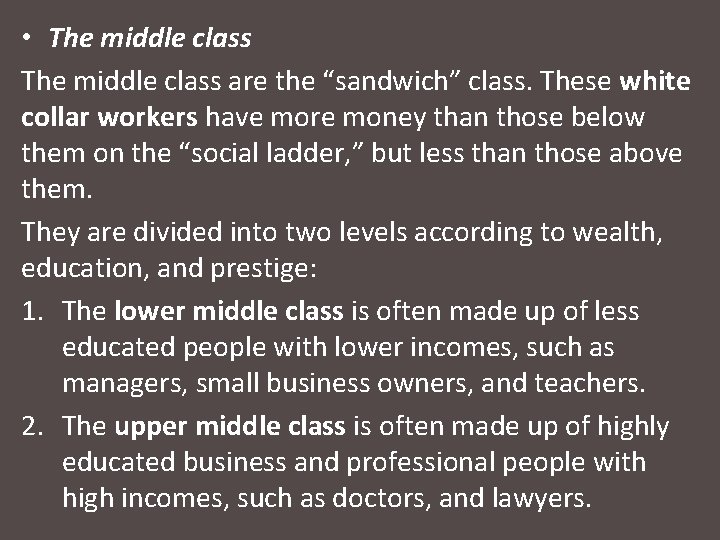  • The middle class are the “sandwich” class. These white collar workers have