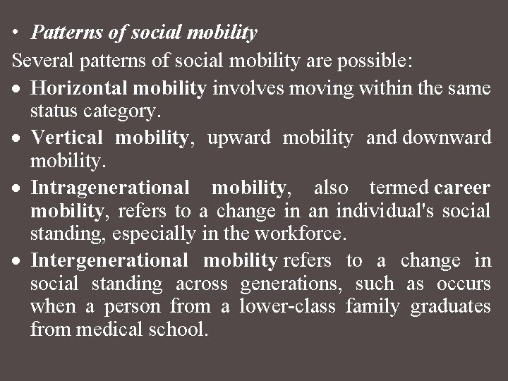  • Patterns of social mobility Several patterns of social mobility are possible: Horizontal