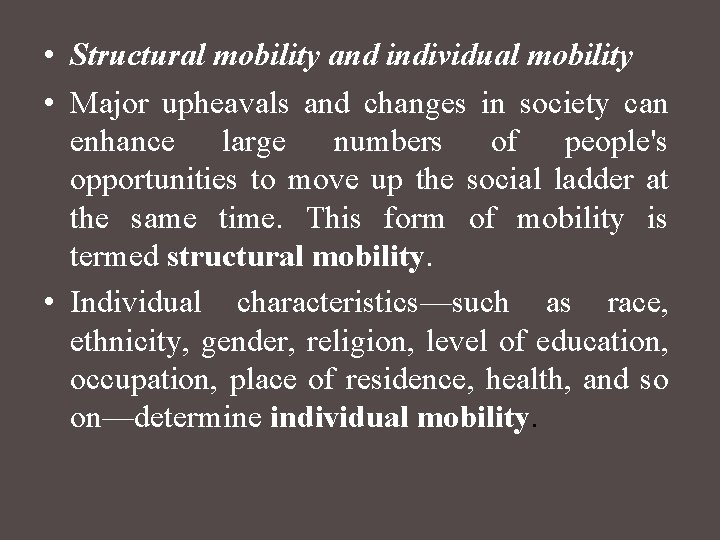  • Structural mobility and individual mobility • Major upheavals and changes in society