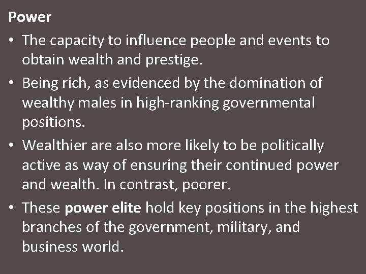 Power • The capacity to influence people and events to obtain wealth and prestige.