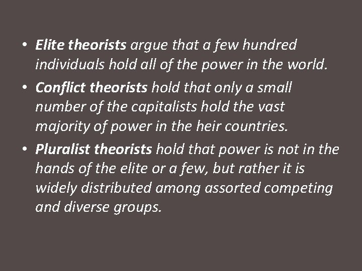  • Elite theorists argue that a few hundred individuals hold all of the