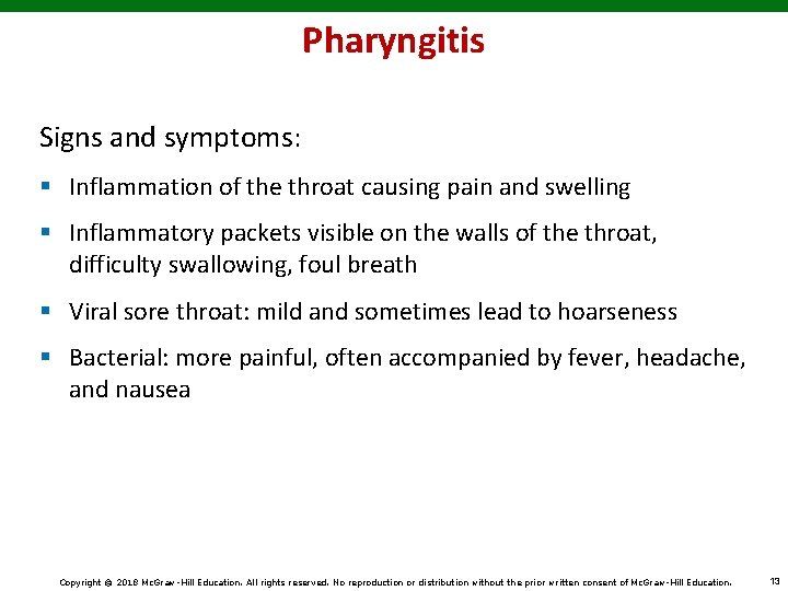 Pharyngitis Signs and symptoms: § Inflammation of the throat causing pain and swelling §