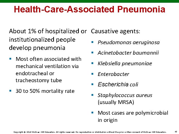 Health-Care-Associated Pneumonia About 1% of hospitalized or Causative agents: institutionalized people § Pseudomonas aeruginosa