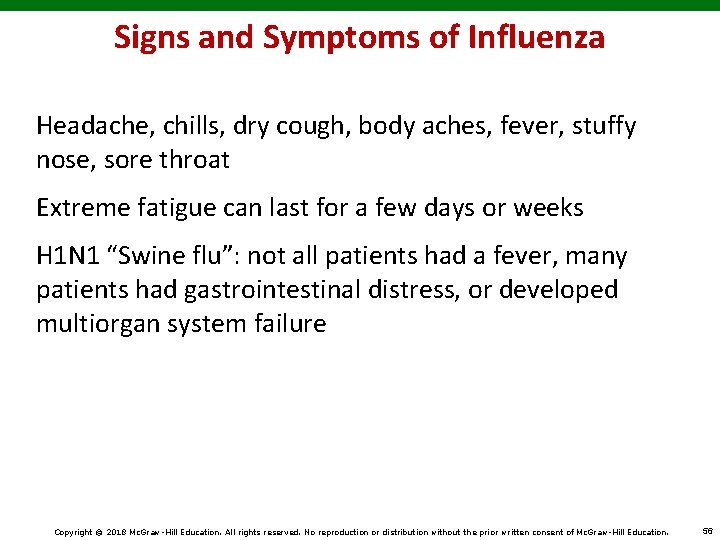 Signs and Symptoms of Influenza Headache, chills, dry cough, body aches, fever, stuffy nose,