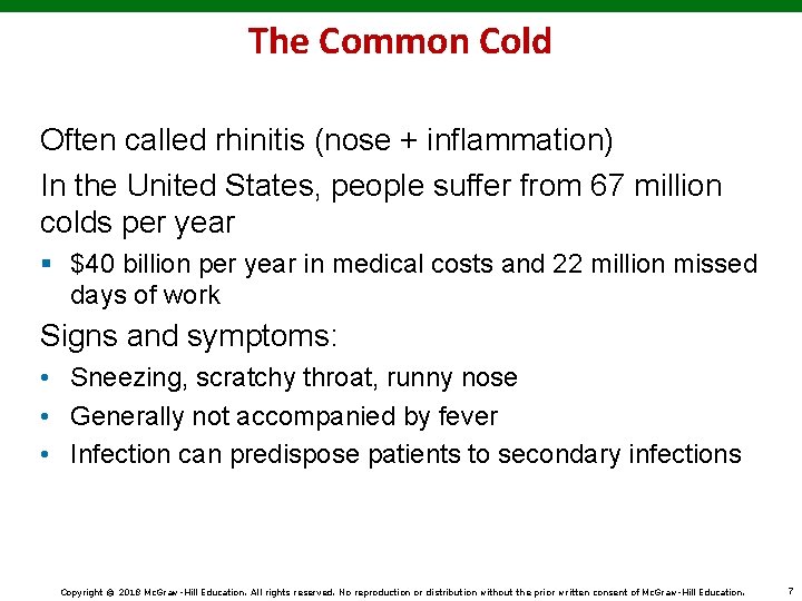 The Common Cold Often called rhinitis (nose + inflammation) In the United States, people