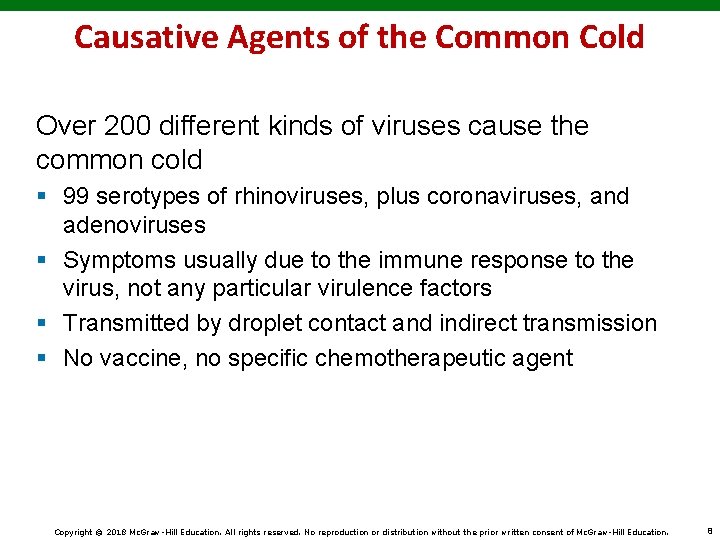 Causative Agents of the Common Cold Over 200 different kinds of viruses cause the