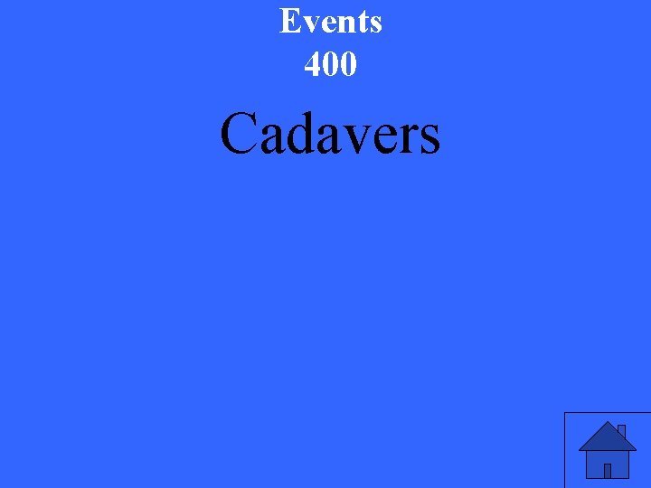 Events 400 Cadavers 