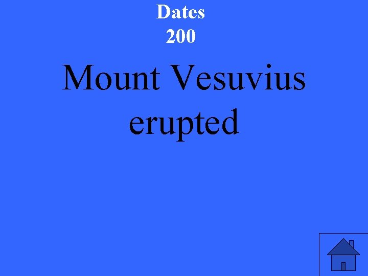 Dates 200 Mount Vesuvius erupted 