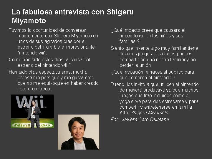 La fabulosa entrevista con Shigeru Miyamoto Tuvimos la oportunidad de conversar íntimamente con Shigeru