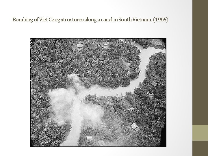 Bombing of Viet Cong structures along a canal in South Vietnam. (1965) 