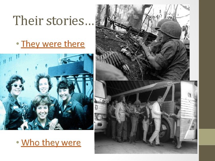 Their stories… • They were there • Who they were 