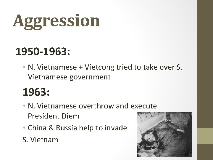 Aggression 1950 -1963: • N. Vietnamese + Vietcong tried to take over S. Vietnamese