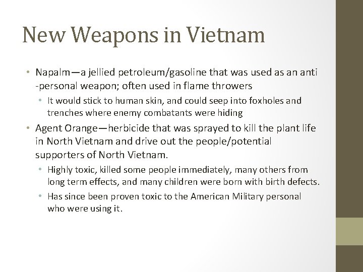 New Weapons in Vietnam • Napalm—a jellied petroleum/gasoline that was used as an anti